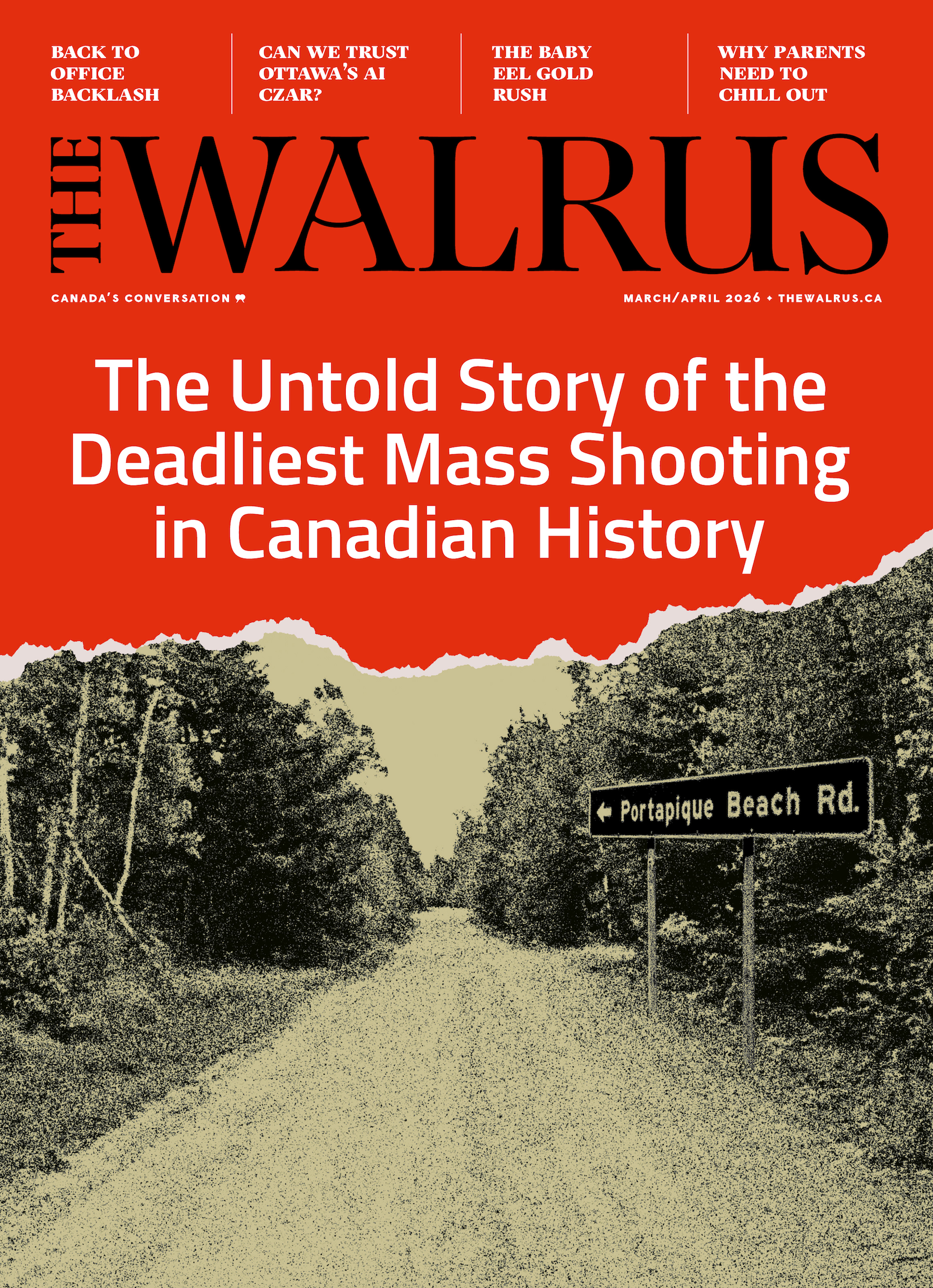 The March/April 2026 cover of The Walrus magazine featuring a torn sepia photograph of a road with a sign that reads 'Portapique Beach Rd.' against a red background visible at the top of the image. The text on the cover reads: ‘The untold story of the deadliest mass shooting in Canadian history'