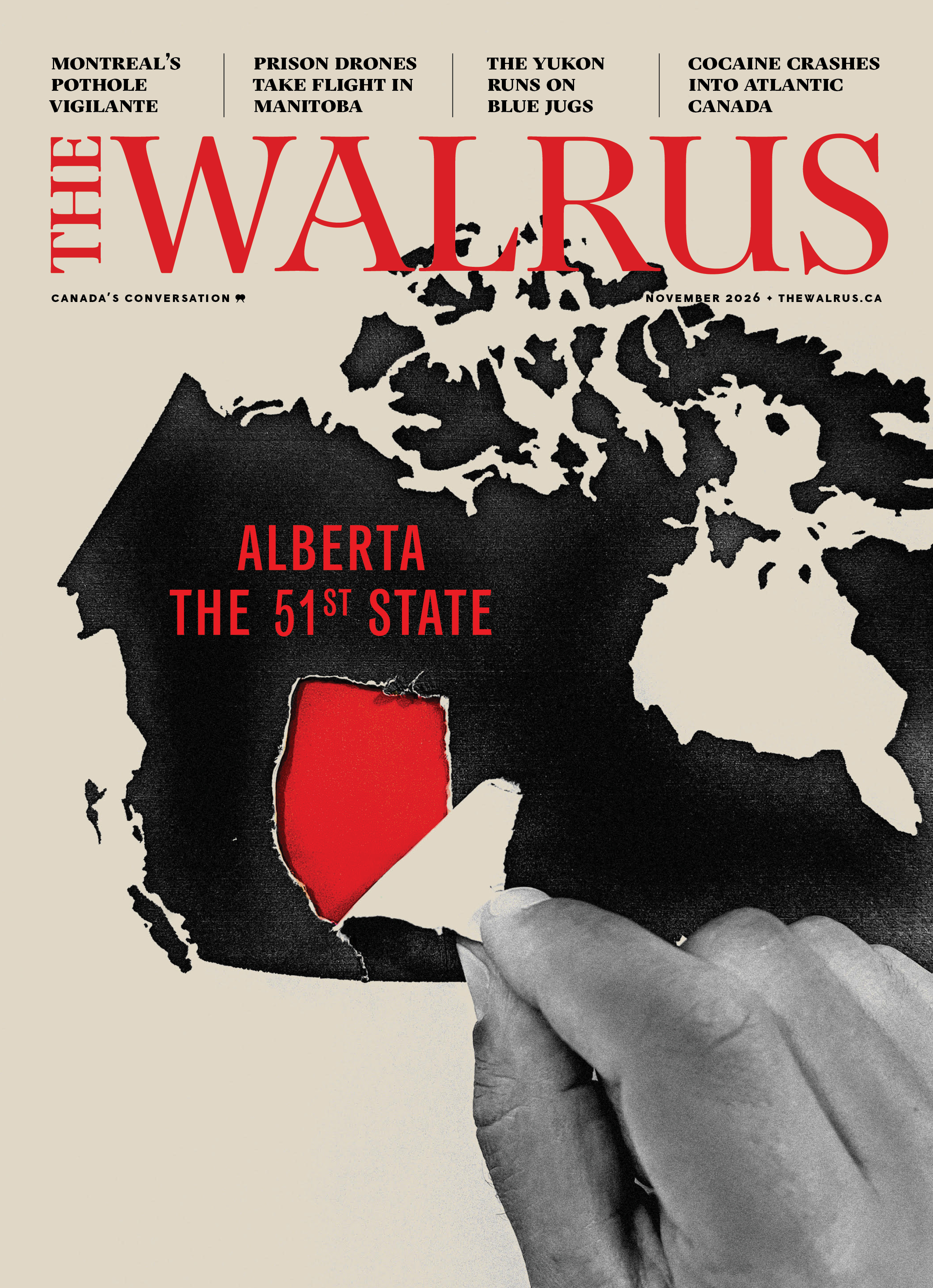 The November 2026 cover of The Walrus magazine, featuring a black and white photo illustration of a hand peeling away a section of a map of Canada to reveal a bright red hole in the vague shape of the province of Alberta. Right above the hole is red text that reads 'Alberta The 51st State'