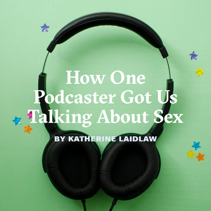How One Podcaster Got Us Talking About Sex, by Katherine Laidlaw - black headphones on a green background with stars
