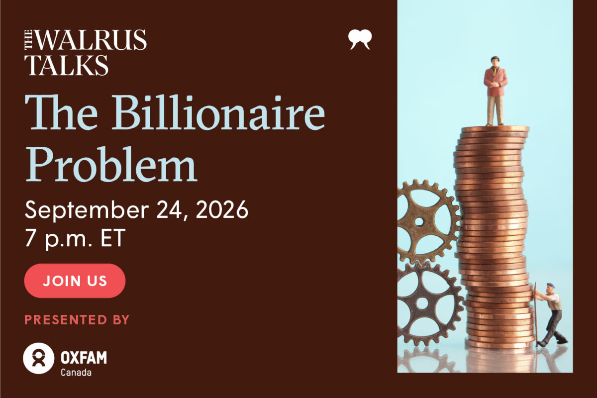 The Walrus Talks The Billionaire Problem
