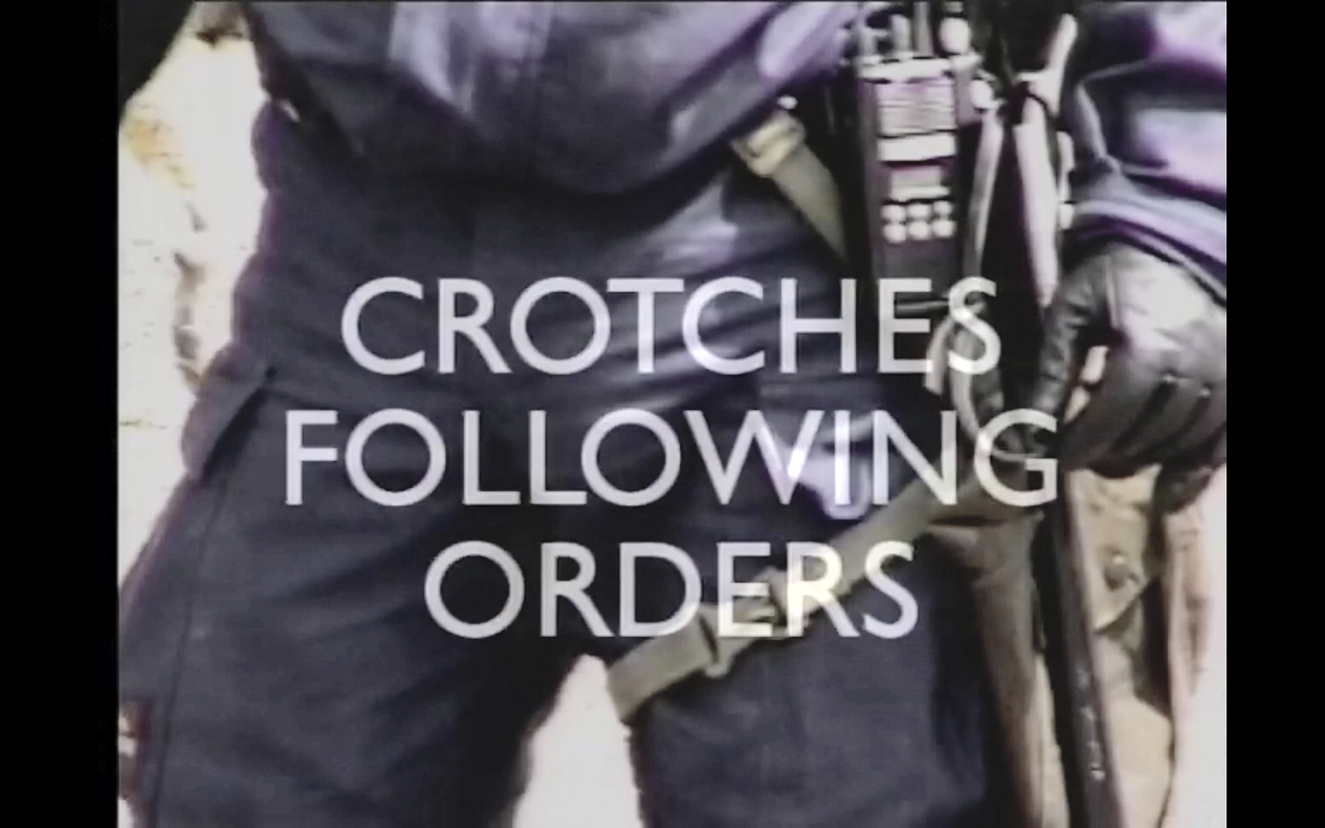 Image of a police officer’s crotch with overlaid text that reads Crotches Following Orders.