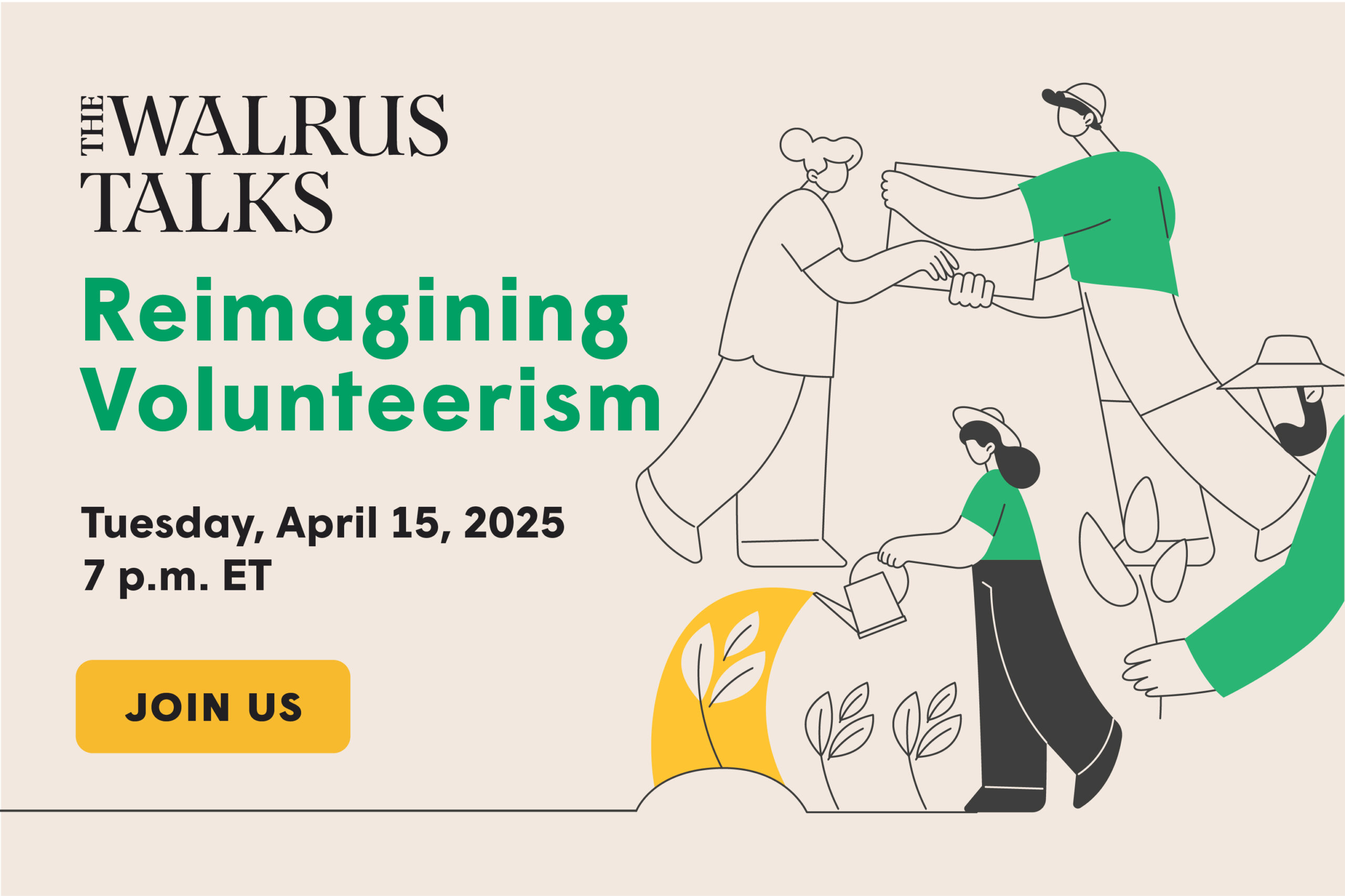 The Walrus Talks Reimagining Volunteerism April 15 7:00p.m. ET Register Today